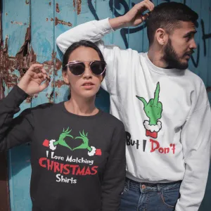 I Love Matching Christmas Sweatshirts, But I don't Shirt, Couples Shirts, Christmas Shirt, Couples Shirts, Christmas Matching Couple, Grinch